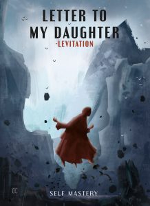 LETTER TO MY DAUGHTER – LEVITATION